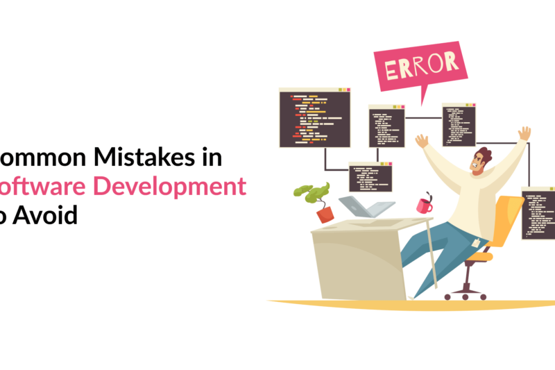 10 Common Mistakes in Software Development to Avoid