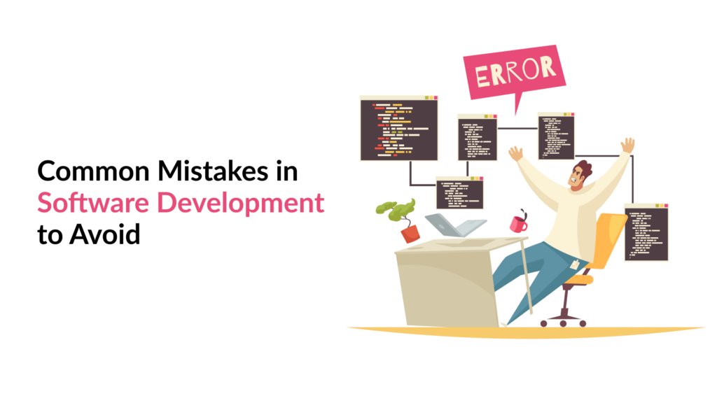 10 Common Mistakes in Software Development to Avoid
