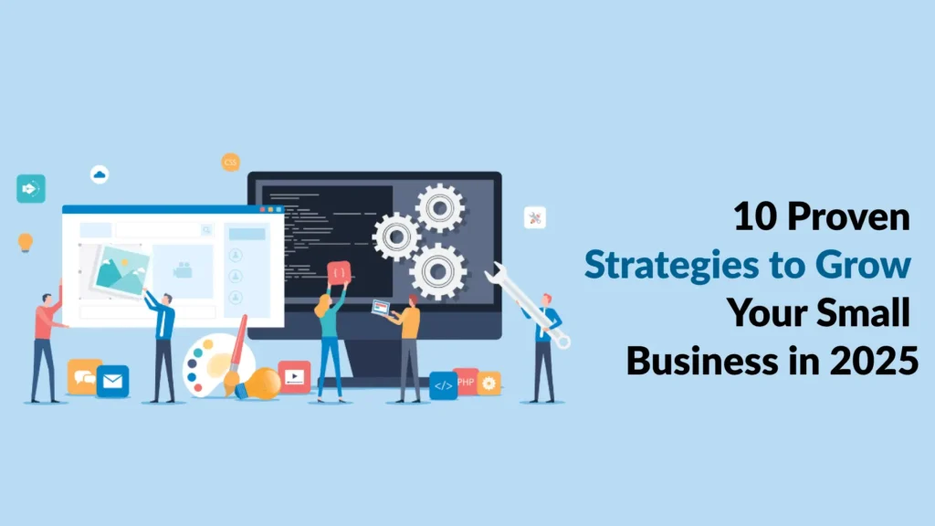 10 Proven Strategies to Grow Your Small Business in 2025