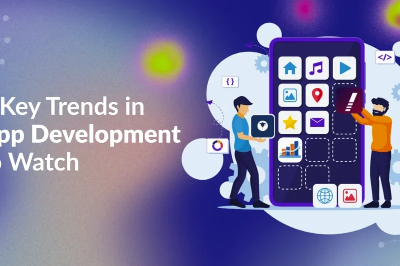 5 Key Trends in App Development to Watch