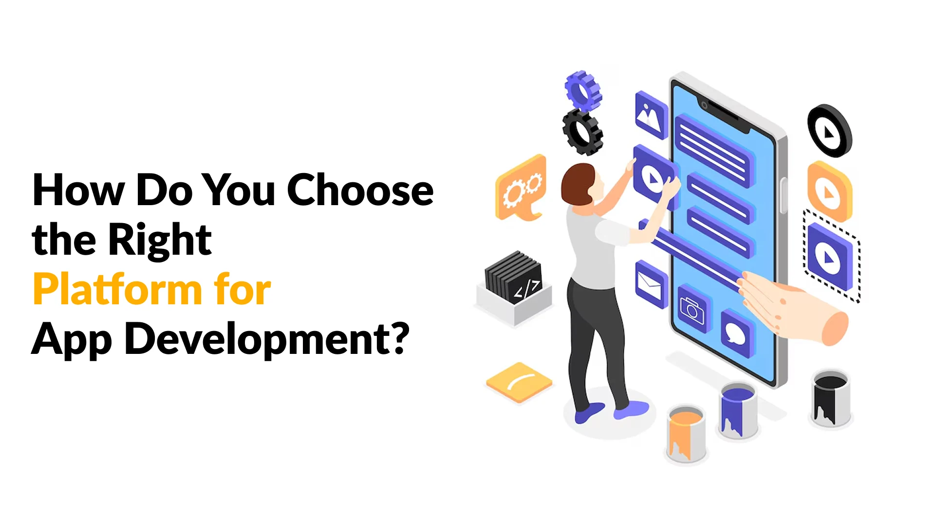 How Do You Choose the Right Platform for App Development?