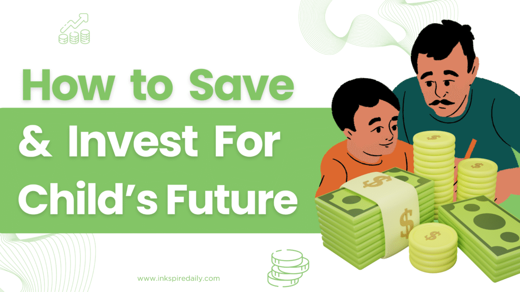 How to Save and Invest for Your Child’s Future