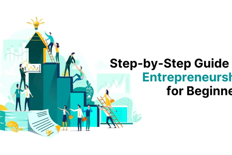 Step-by-Step Guide to Entrepreneurship for Beginners