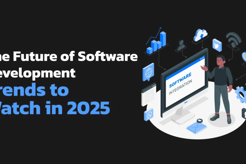 The Future of Software Development: Trends to Watch in 2025