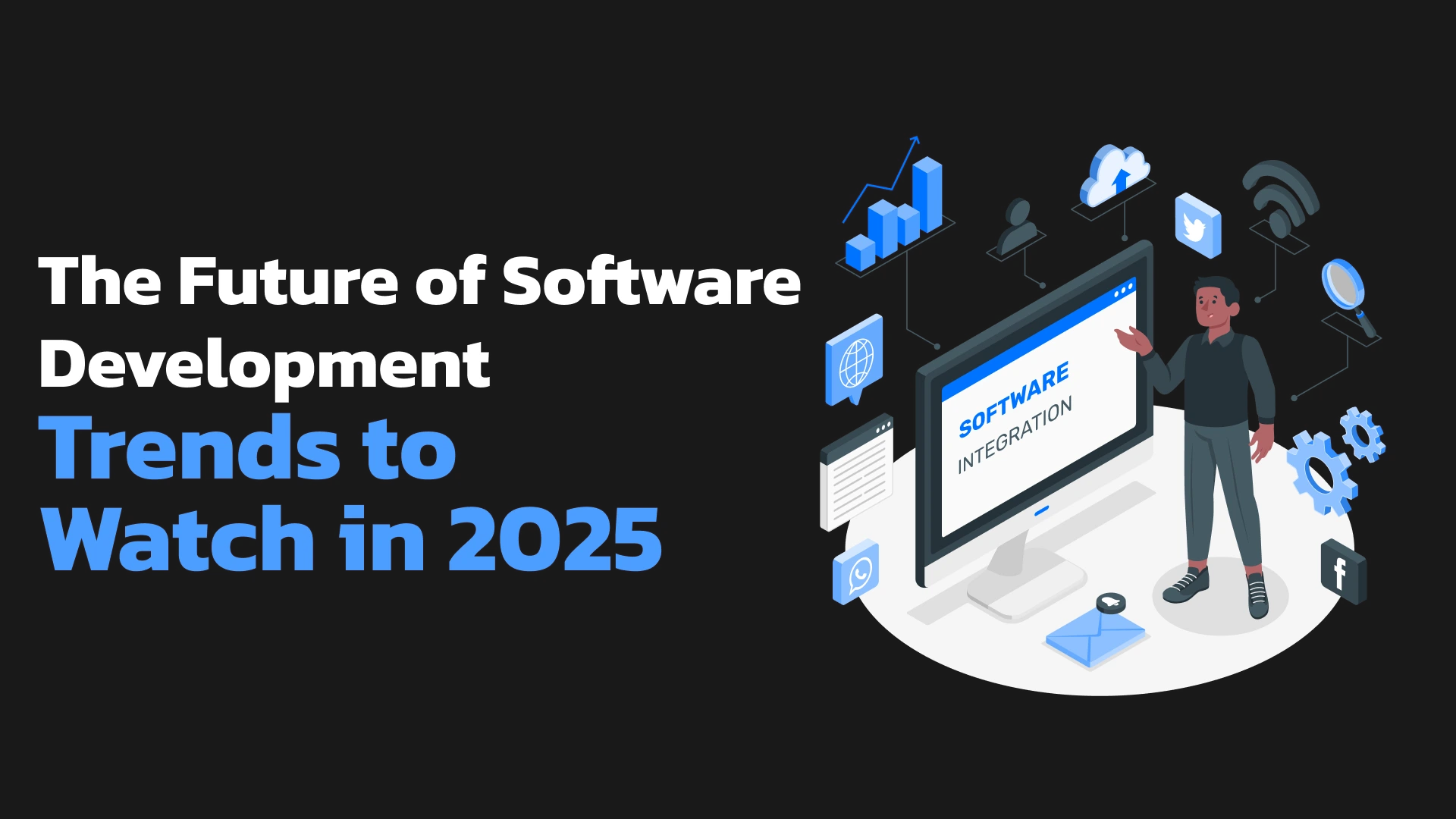 The Future of Software Development: Trends to Watch in 2025