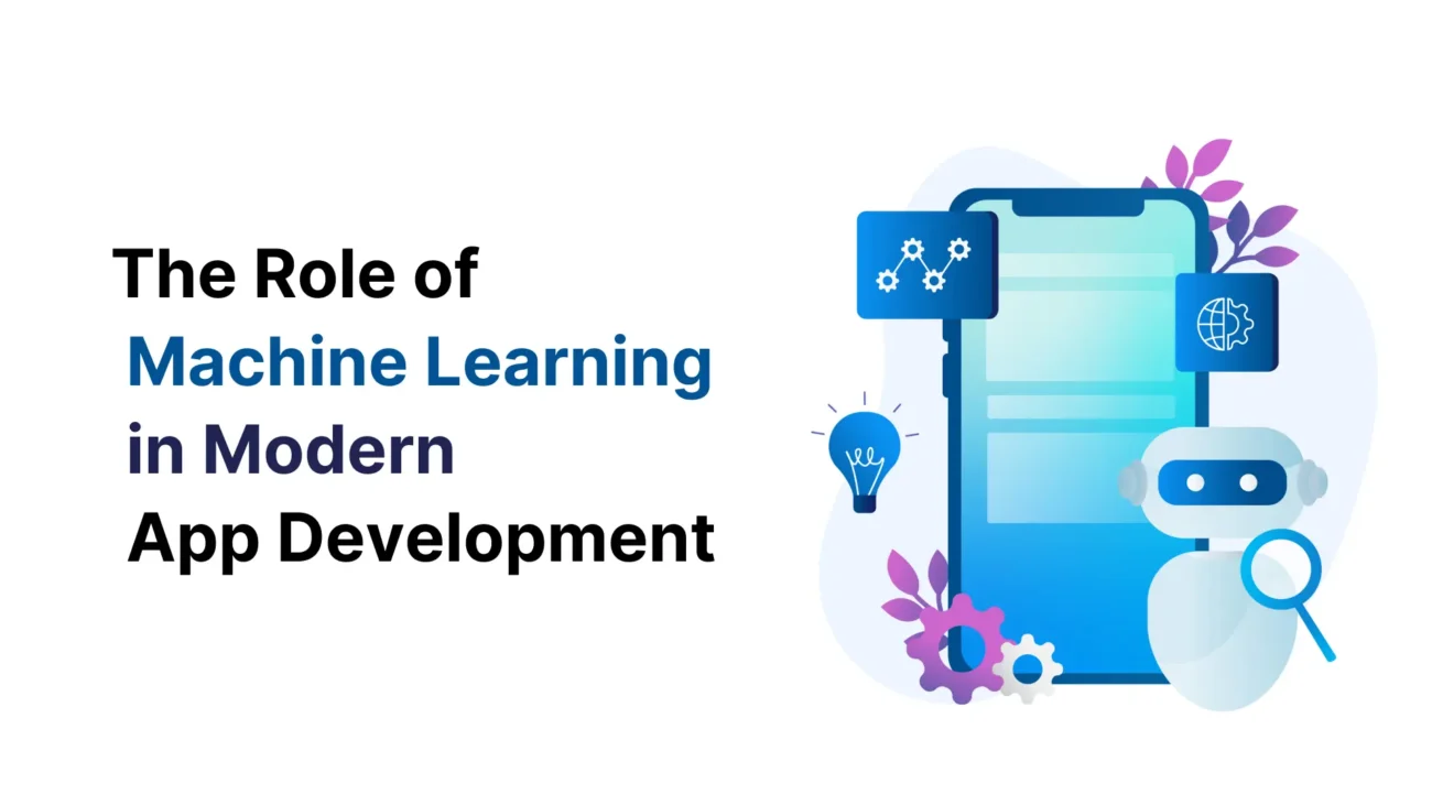 The Role of Machine Learning in Modern App Development