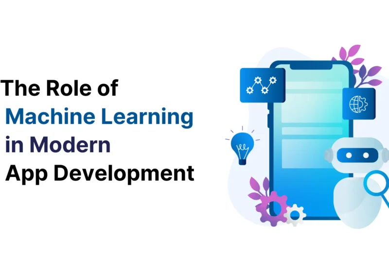 The Role of Machine Learning in Modern App Development