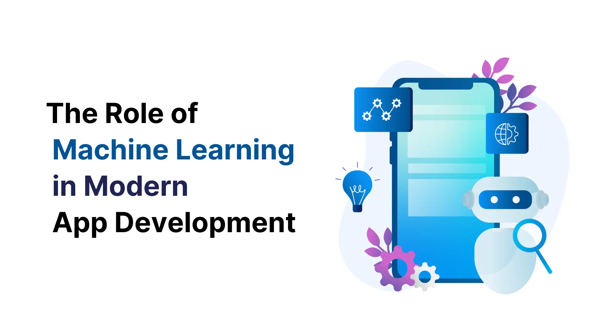 The Role of Machine Learning in Modern App Development