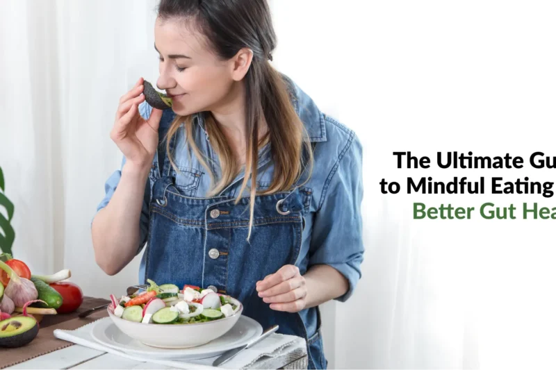 The Ultimate Guide to Mindful Eating for Better Gut Health