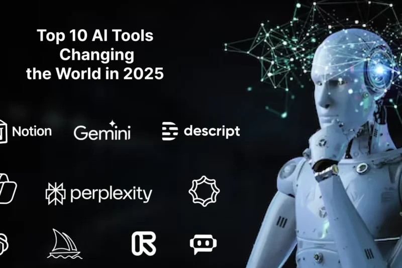 Top 10 AI Tools Changing the World in 2025