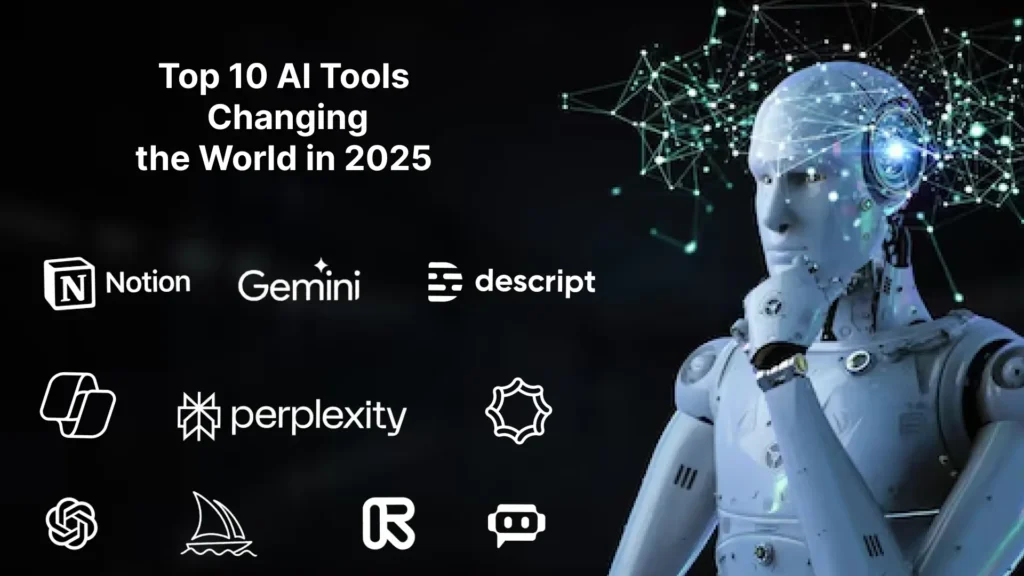 Top 10 AI Tools Changing the World in 2025