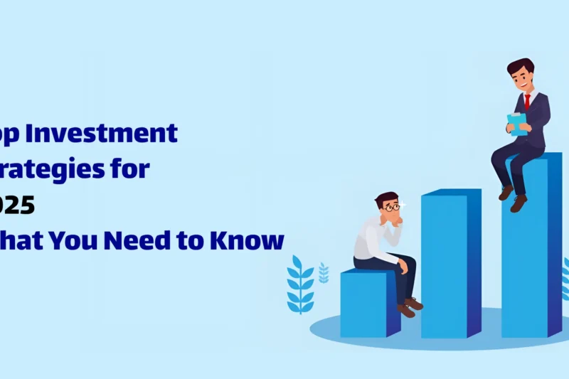 Top Investment Strategies for 2025: What You Need to Know