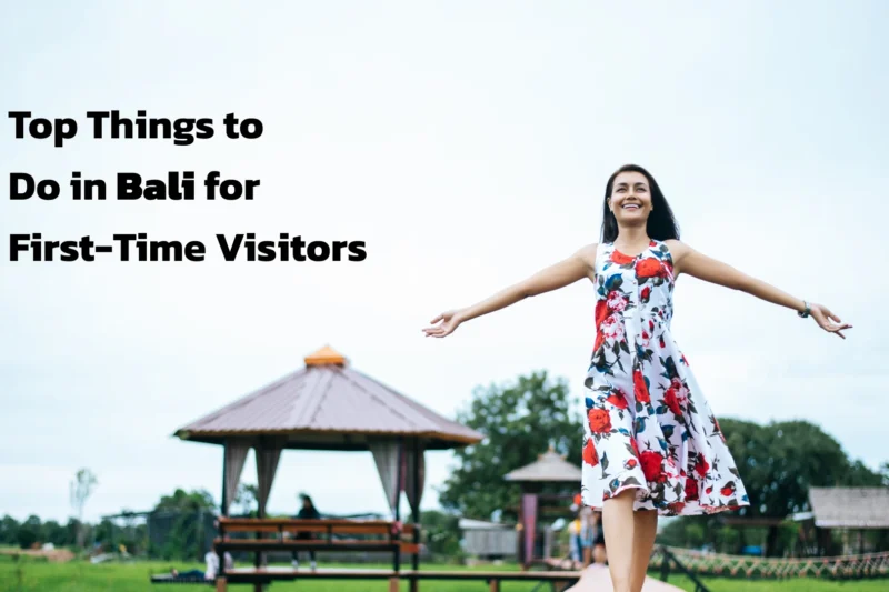 Top Things to Do in Bali for First-Time Visitors