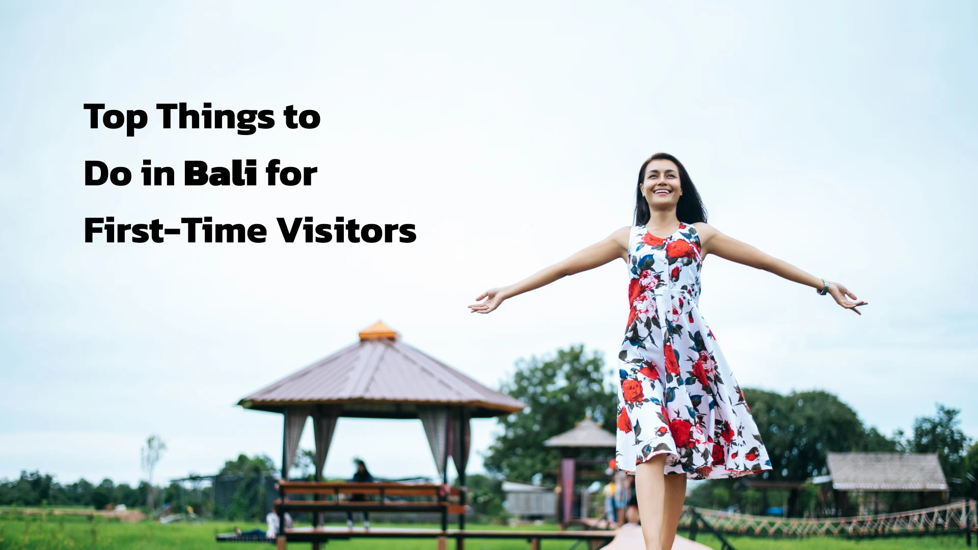 Top Things to Do in Bali for First-Time Visitors