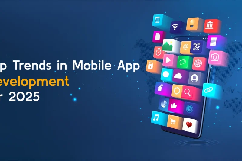 Top Trends in Mobile App Development for 2025
