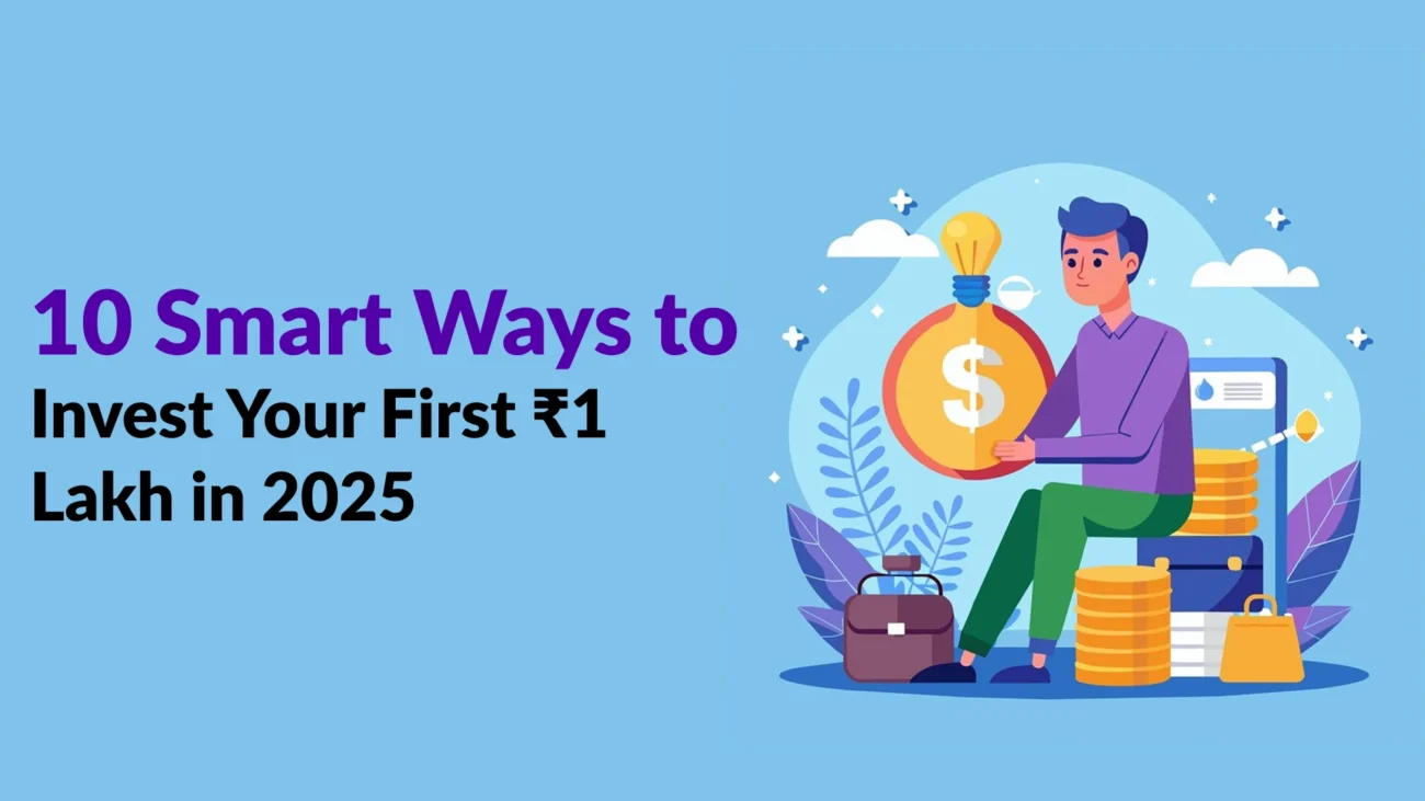 10 Smart Ways to Invest Your First ₹1 Lakh in 2025