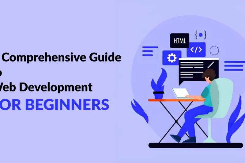 A Comprehensive Guide to Web Development for Beginners