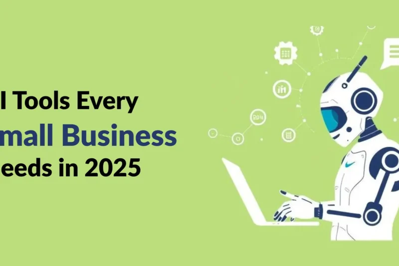AI Tools Every Small Business Needs in 2025