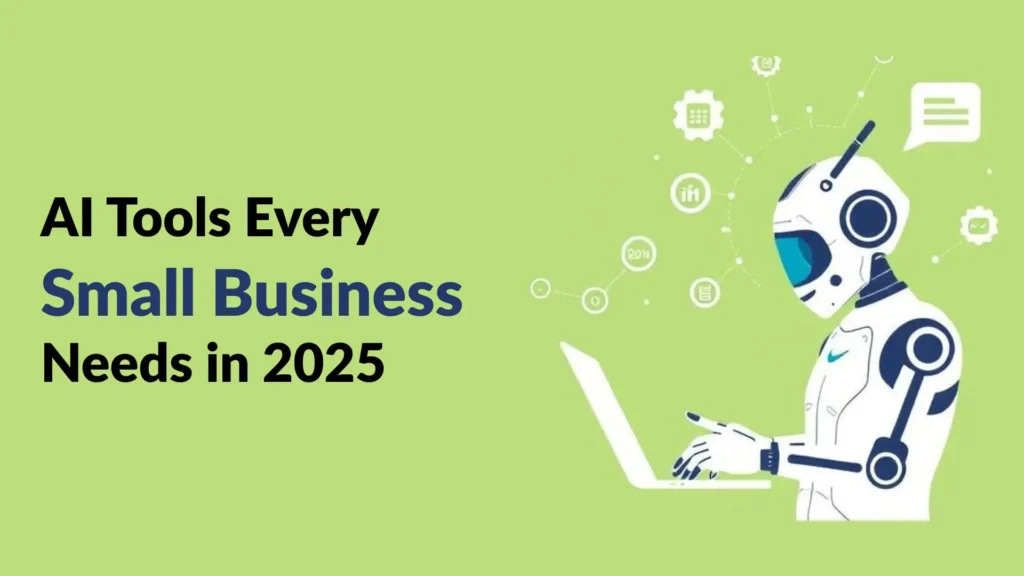 AI Tools Every Small Business Needs in 2025