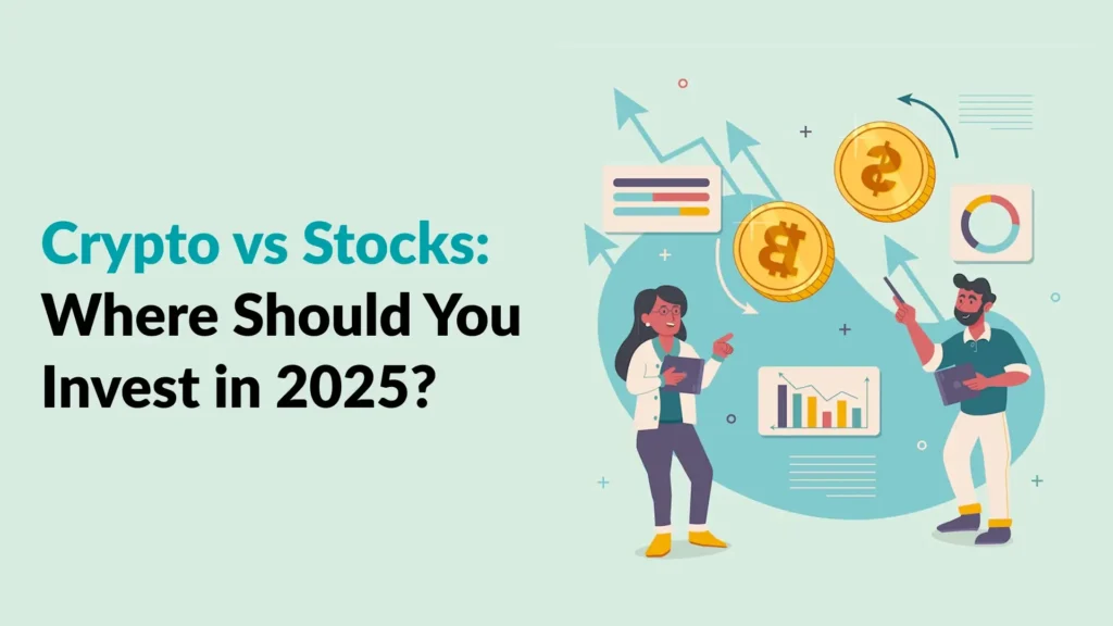 Crypto vs Stocks: Where Should You Invest in 2025?