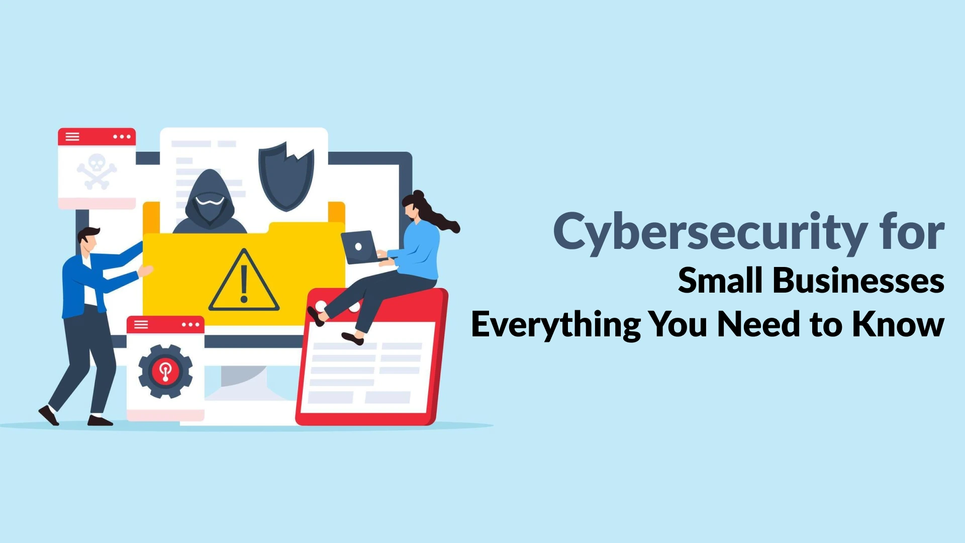 Cybersecurity for Small Businesses: Everything You Need to Know