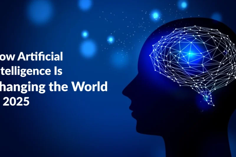 How Artificial Intelligence Is Changing the World in 2025