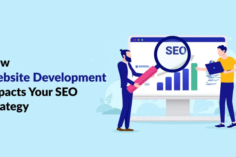 How Website Development Impacts Your SEO Strategy