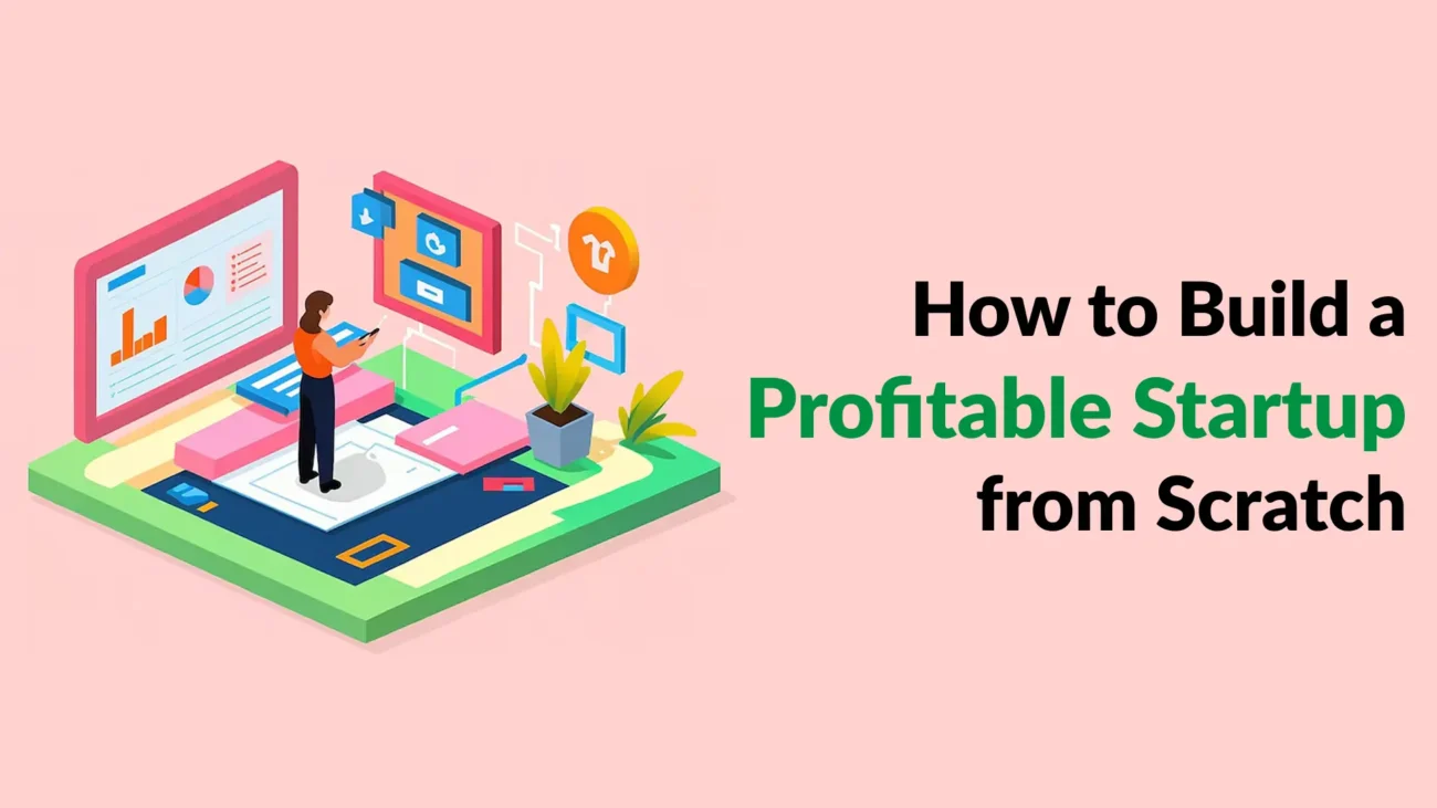 How to Build a Profitable Startup from Scratch