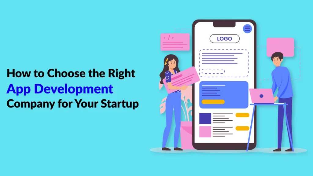 How to Choose the Right App Development Company for Your Startup