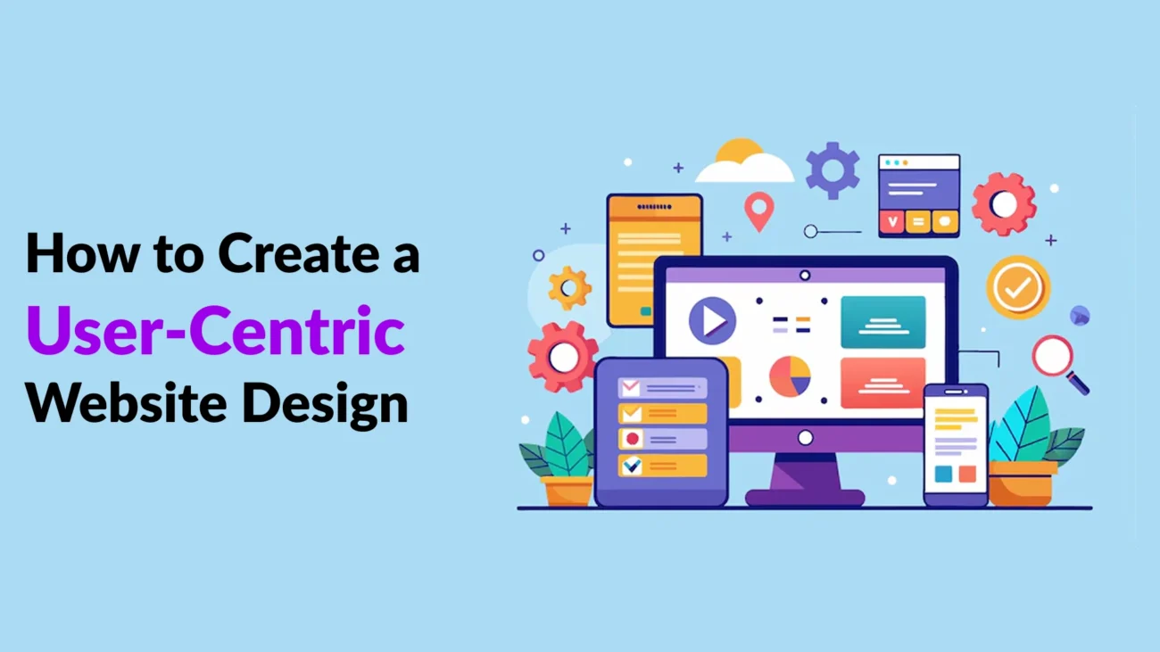 How to Create a User-Centric Website Design