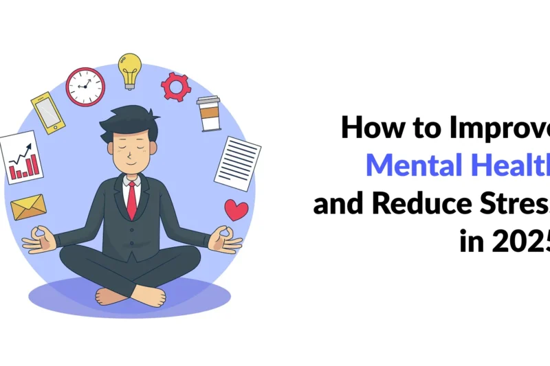 How to Improve Mental Health and Reduce Stress in 2025
