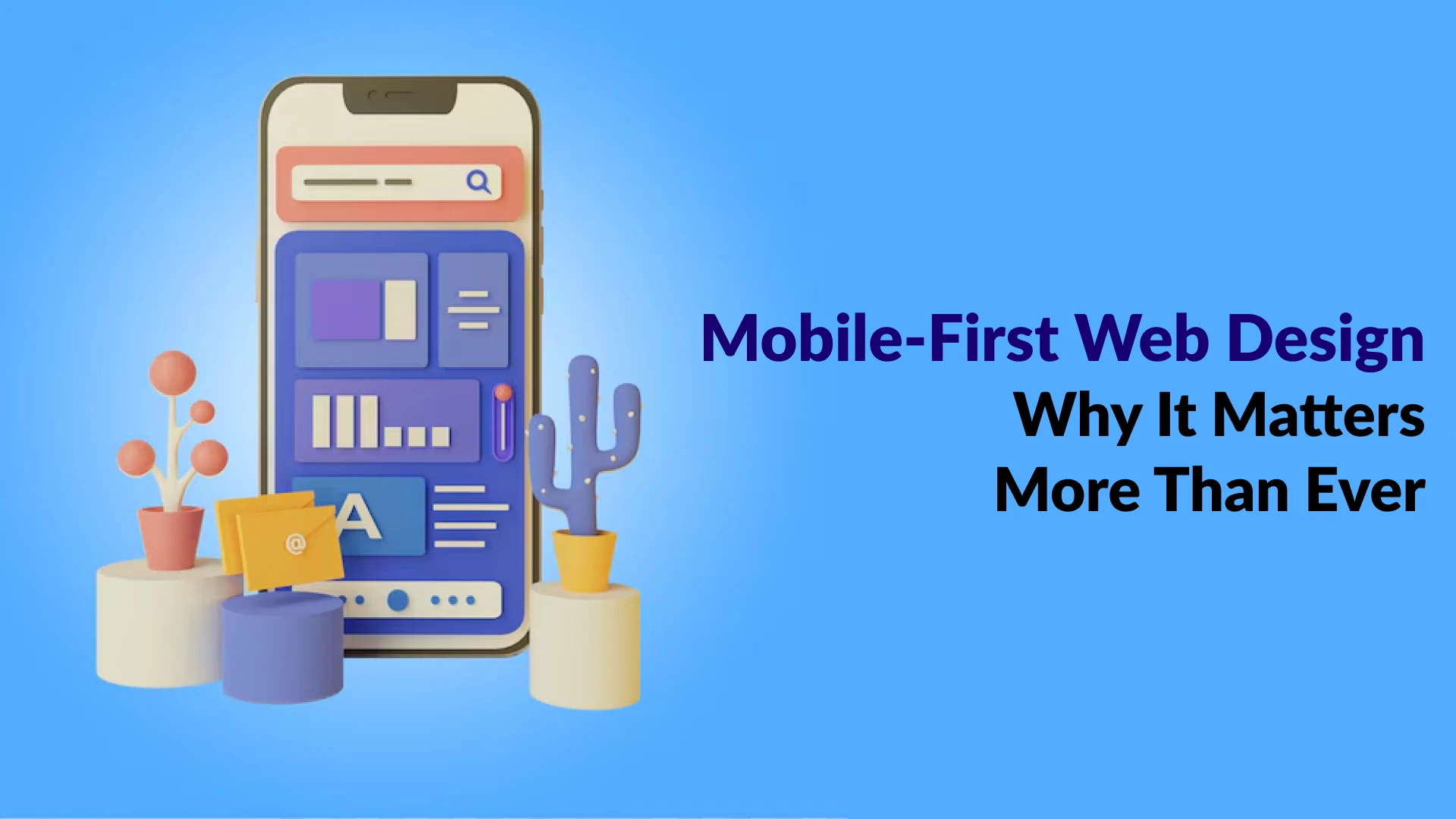 Mobile-First Web Design: Why It Matters More Than Ever