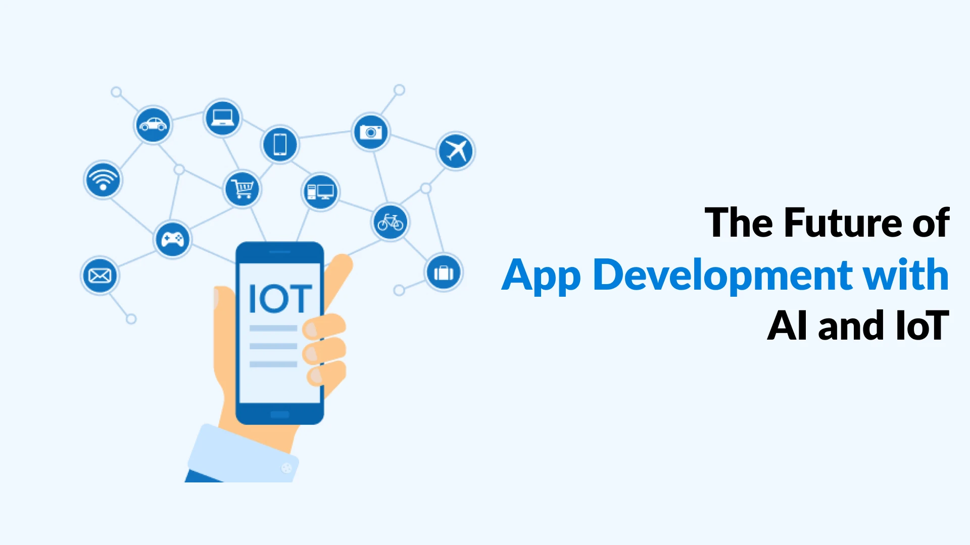 The Future of App Development with AI and IoT