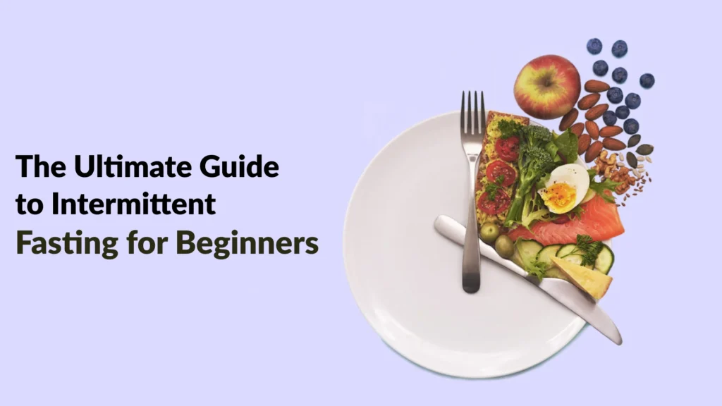 The Ultimate Guide to Intermittent Fasting for Beginners