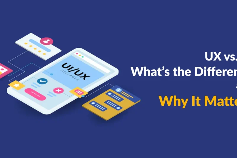 UX vs. UI: What’s the Difference and Why It Matters