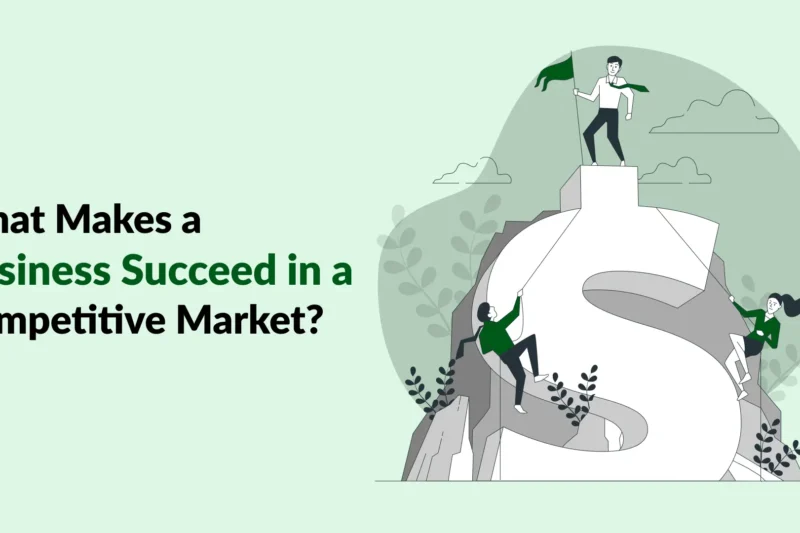 What Makes a Business Succeed in a Competitive Market?