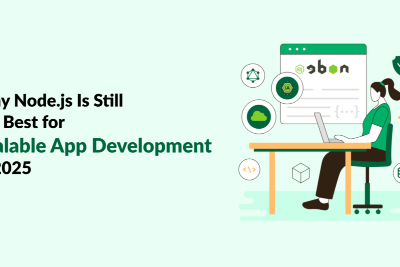 Why Node.js Is Still the Best for Scalable App Development in 2025