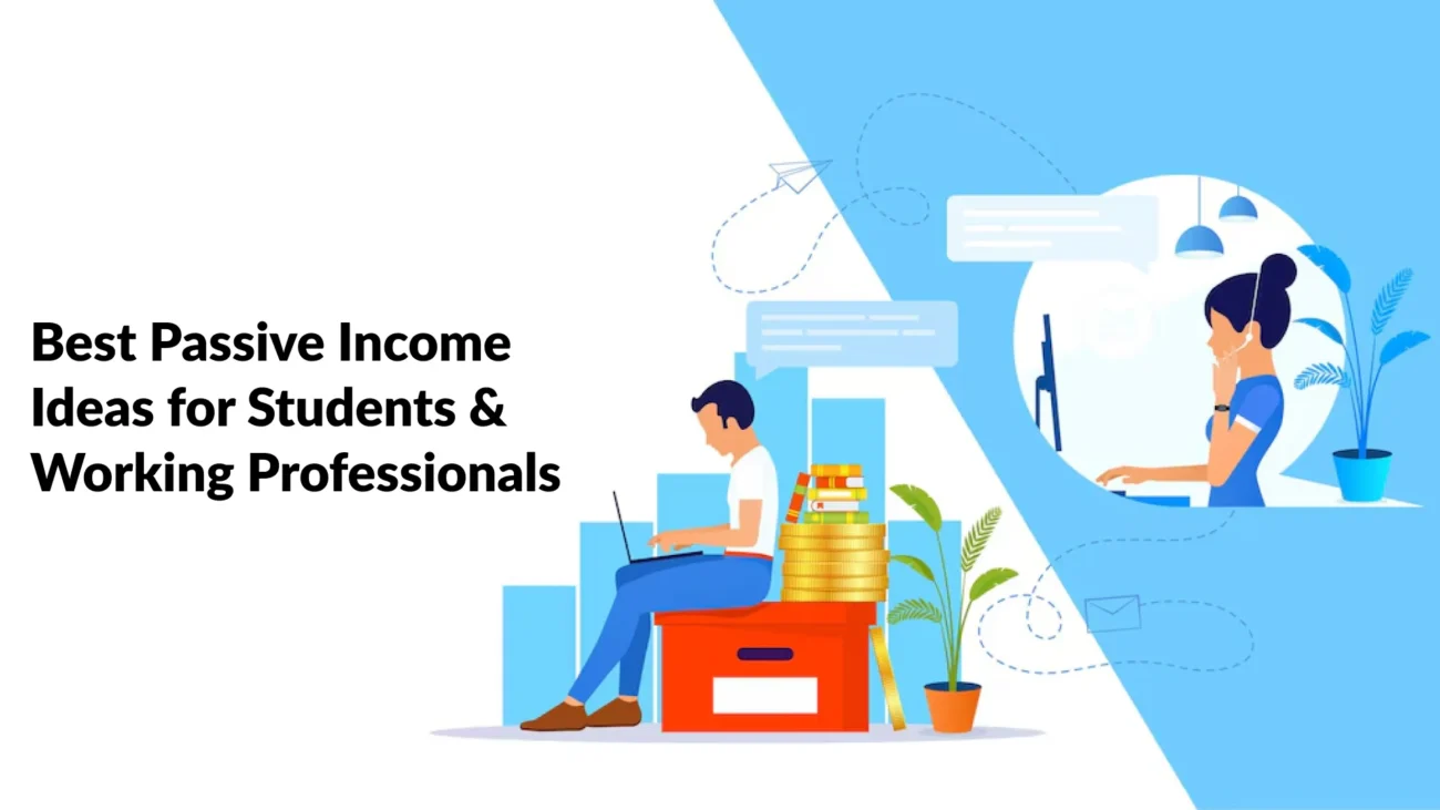 Best Passive Income Ideas for Students & Working Professionals