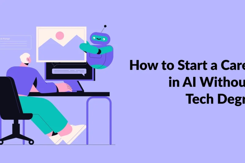 How to Start a Career in AI Without a Tech Degree