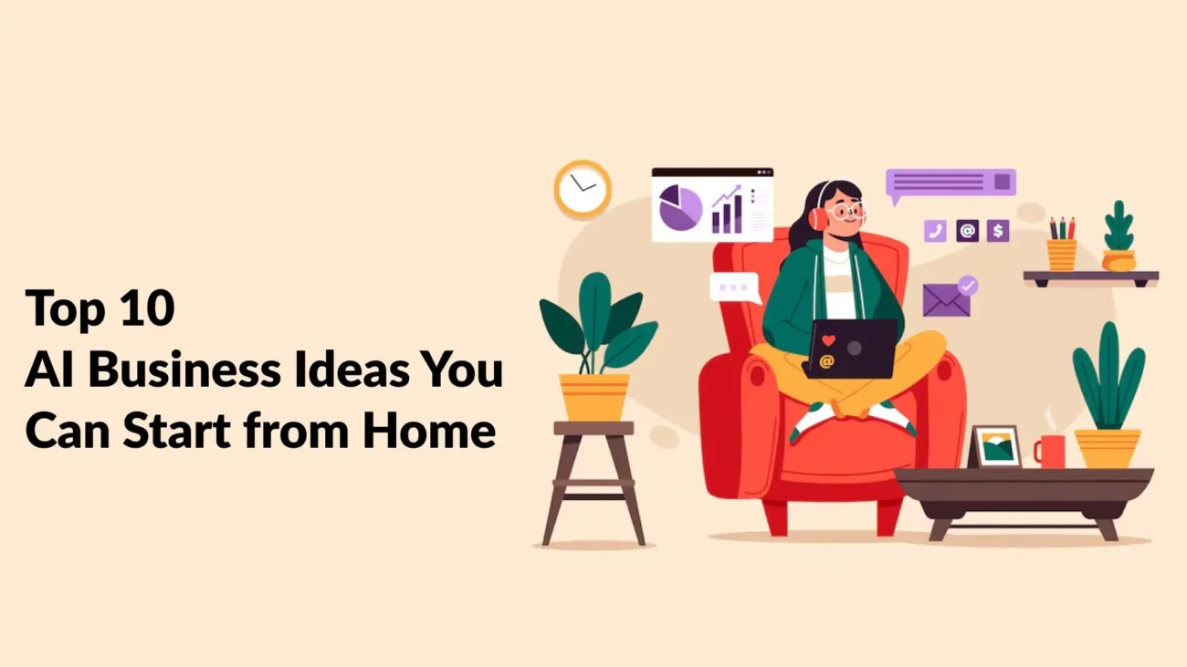 Top 10 AI Business Ideas You Can Start from Home