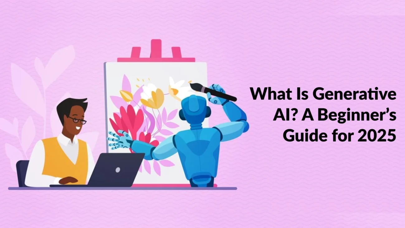 What Is Generative AI? A Beginner’s Guide for 2025