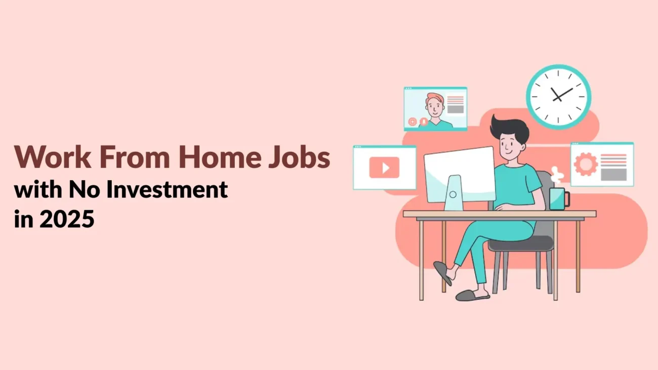 Work From Home Jobs with No Investment in 2025