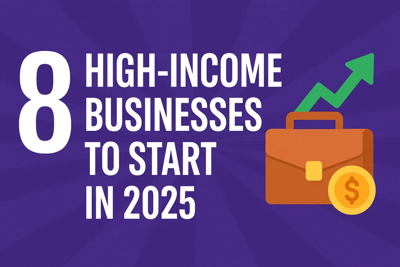 8 High-Income Businesses to Start in 2025