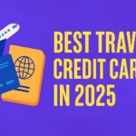 5 Best Travel Credit Cards in 2025: My Honest Review After Testing Them All