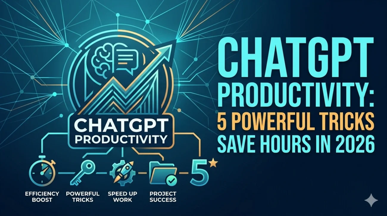 ChatGPT Productivity Hacks: 5 Powerful Tricks to Boost Efficiency & Save Hours in 2026