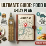 London Food and Travel Guide: 4-Day Ultimate Plan to Explore Best Eats & Hidden Gems in London