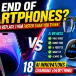 AI Devices Replacing Smartphones: 18 Shocking AI Innovations That Could End Mobile Phones Forever