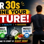 Why Your 30s Are Important: 7 Powerful Habits to Build Wealth, Health & Success